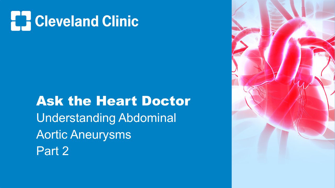 Ask the Heart Doctor - Abdominal Aorta Disease Part 2