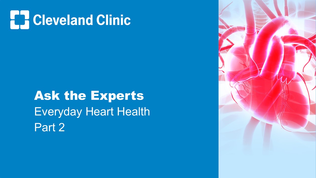 Ask the Experts: Everyday Heart Health Part 2