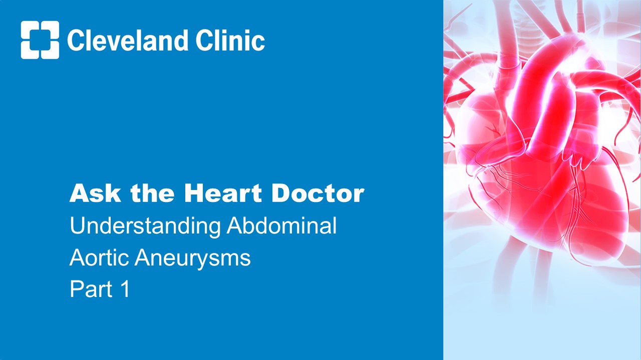 Ask the Heart Doctor - Understanding Abdominal Aortic Aneurysms Part 1