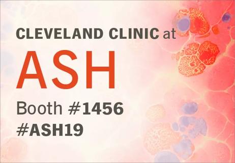 Don’t Miss These Cleveland Clinic Cancer Center Presentations at the 2019 ASH Annual Meeting & Exposition