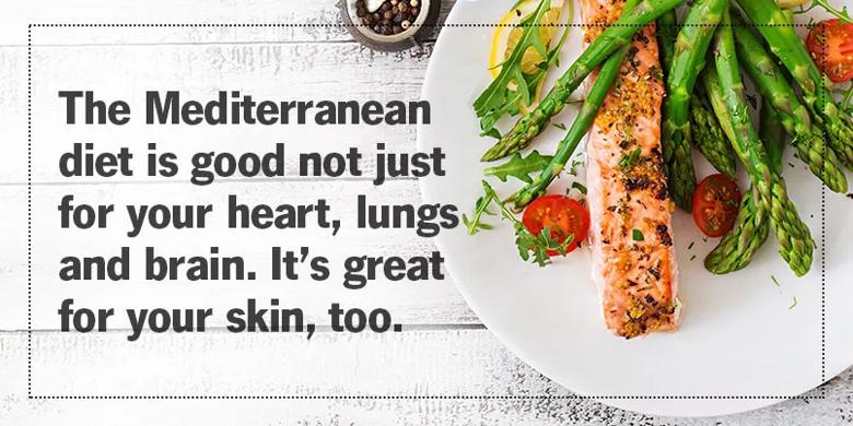 The Mediterranean diet is good not just for your heart, lungs and brain. It’s great for your skin, too.